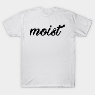 moist T-Shirt